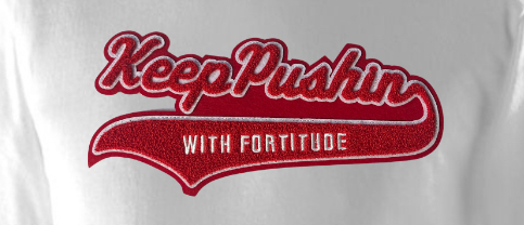 KEEP PUSHIN with Fortitude