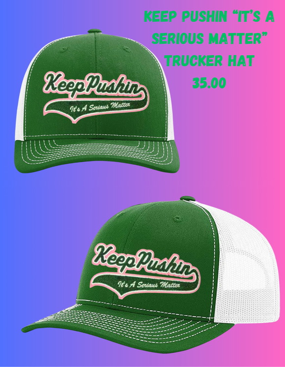 Keep PUSHIN “It’s A Serious Matter” Trucker hat